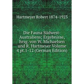 

Книга Die Fauna Südwest-Australiens; Ergebnisse, hrsg. von W. Michaelsen und R. Hartmeyer Volume 4 pt.1-12 (German Edition)