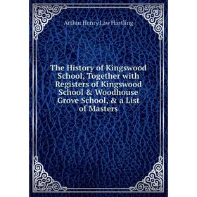 

Книга The History of Kingswood School, Together with Registers of Kingswood School Woodhouse Grove School, a List of Masters