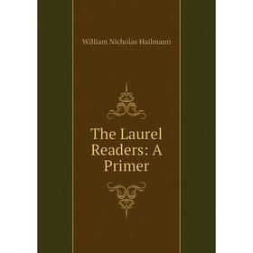 

Книга The Laurel Readers: A Primer