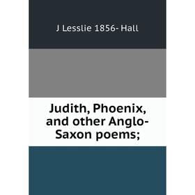 

Книга Judith, Phoenix, and other Anglo-Saxon poems;