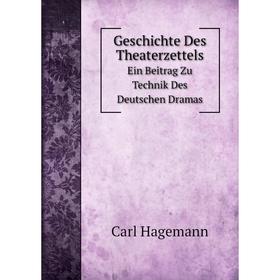 

Книга Geschichte Des Theaterzettels. Ein Beitrag Zu Technik Des Deutschen Dramas