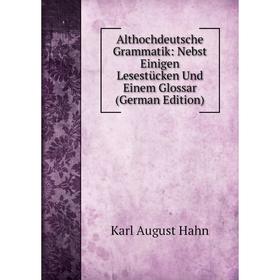 

Книга Althochdeutsche Grammatik: Nebst Einigen Lesestücken Und Einem Glossar (German Edition)