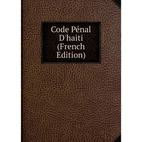 

Книга Code Pénal D'haiti (French Edition)