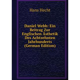 

Книга Daniel Webb: Ein Beitrag Zur Englischen Ästhetik Des Achtzehnten Jahrhunderts (German Edition)