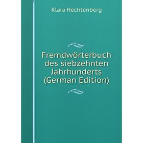 

Книга Fremdwörterbuch des siebzehnten Jahrhunderts (German Edition)