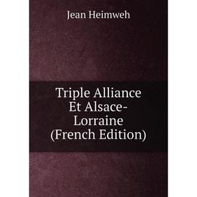 

Книга Triple Alliance Et Alsace-Lorraine (French Edition)