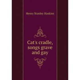 

Книга Cat's cradle, songs grave and gay