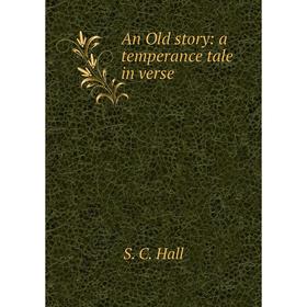 

Книга An Old story: a temperance tale in verse