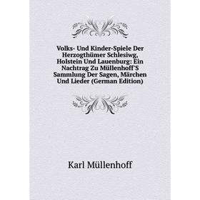 

Книга Volks- Und Kinder-Spiele Der Herzogthümer Schlesiwg, Holstein Und Lauenburg: Ein Nachtrag Zu Müllenhoff'S Sammlung Der Sagen, Märchen Und Lieder