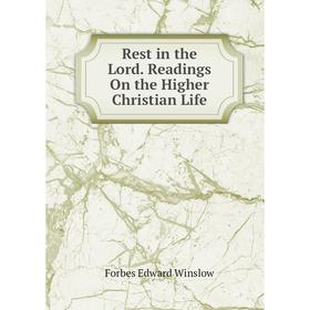 

Книга Rest in the Lord. Readings On the Higher Christian Life