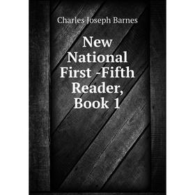 

Книга New National First -Fifth Reader, Book 1