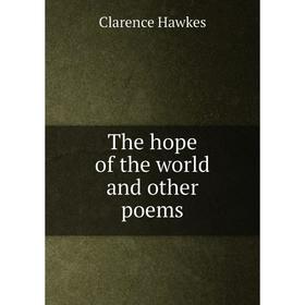 

Книга The hope of the world and other poems