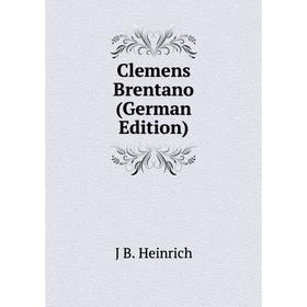 

Книга Clemens Brentano (German Edition)