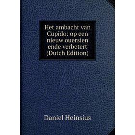 

Книга Het ambacht van Cupido: op een nieuw ouersien ende verbetert (Dutch Edition)