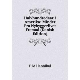 

Книга Halvhundredaar I Amerika: Minder Fra Nybyggerlivet Fremad (Danish Edition)