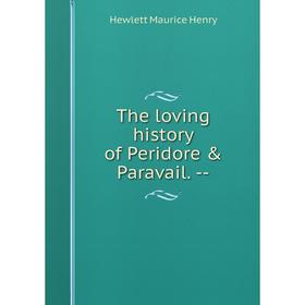 

Книга The loving history of Peridore & Paravail. -