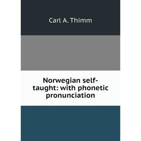 

Книга Norwegian self-taught: with phonetic pronunciation