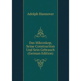 

Книга Das Mikroskop, Seine Construction Und Sein Gebrauch (German Edition)