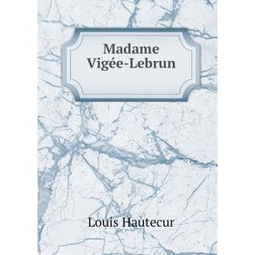 

Книга Madame Vigée-Lebrun