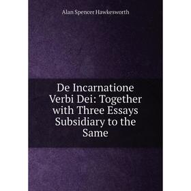 

Книга De Incarnatione Verbi Dei: Together with Three Essays Subsidiary to the Same