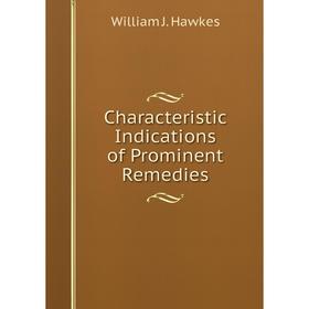 

Книга Characteristic Indications of Prominent Remedies