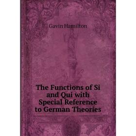 

Книга The Functions of Si and Qui with Special Reference to German Theories