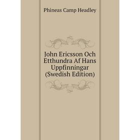 

Книга John Ericsson Och Etthundra Af Hans Uppfinningar (Swedish Edition)