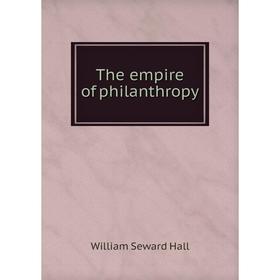 

Книга The empire of philanthropy