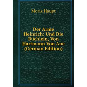 

Книга Der Arme Heinrich: Und Die Büchlein, Von Hartmann Von Aue (German Edition)
