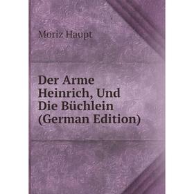 

Книга Der Arme Heinrich, Und Die Büchlein (German Edition)