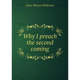 

Книга Why I preach the second coming