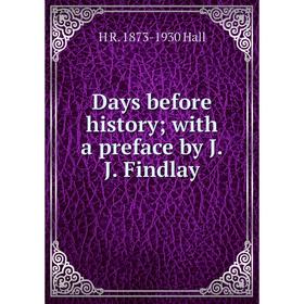 

Книга Days before history; with a preface by J.J. Findlay