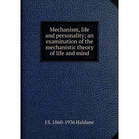 

Книга Mechanism, life and personality; an examination of the mechanistic theory of life and mind