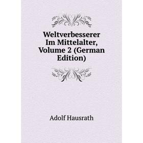 

Книга Weltverbesserer Im Mittelalter, Volume 2 (German Edition)