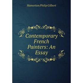 

Книга Contemporary French Painters: An Essay