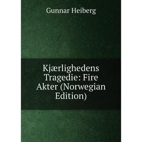 

Книга Kjærlighedens Tragedie: Fire Akter (Norwegian Edition)