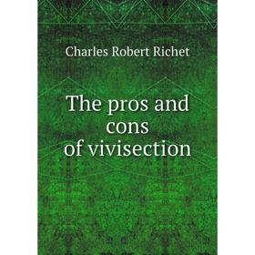 

Книга The pros and cons of vivisection