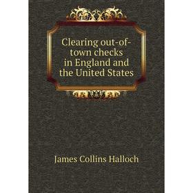 

Книга Clearing out-of-town checks in England and the United States