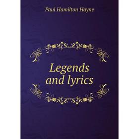 

Книга Legends and lyrics