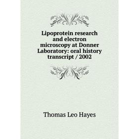 

Книга Lipoprotein research and electron microscopy at Donner Laboratory: oral history transcript / 2002