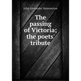 

Книга The passing of Victoria; the poets' tribute