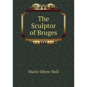 

Книга The Sculptor of Bruges