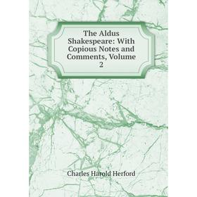 

Книга The Aldus Shakespeare: With Copious Notes and Comments, Volume 2