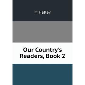 

Книга Our country 's Readers, Book 2