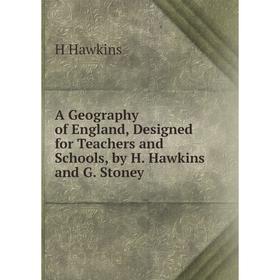 

Книга A Geography of England, Designed for Teachers and Schools, by H. Hawkins and G. Stoney