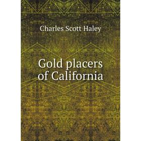 

Книга Gold placers of California