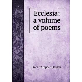 

Книга Ecclesia: a volume of poems