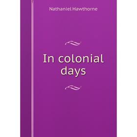 

Книга In colonial days