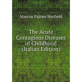 

Книга The Acute Contagious Diseases of Childhood (Italian Edition)
