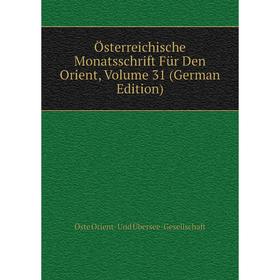 

Книга Österreichische Monatsschrift Für den Orient, Volume 31